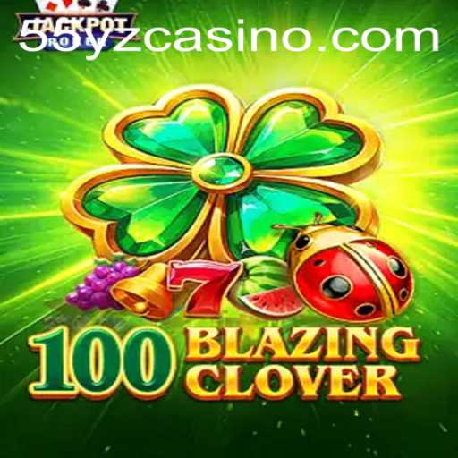 The Exciting World of 100BlazingClover: A Comprehensive Guide